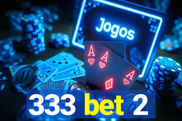 333 bet 2